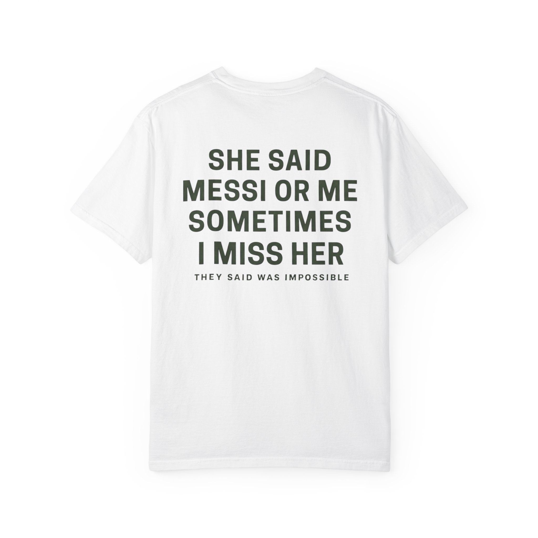 She Said Messi or Me Sometimes I Miss Her |T-SHIRT PREMIUM™