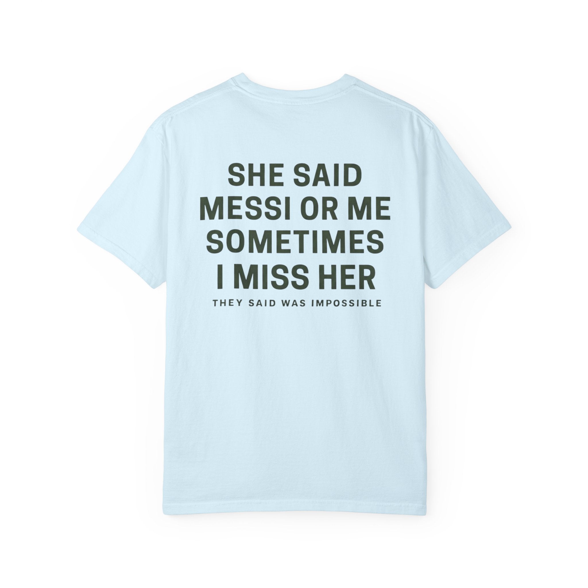 She Said Messi or Me Sometimes I Miss Her |T-SHIRT PREMIUM™